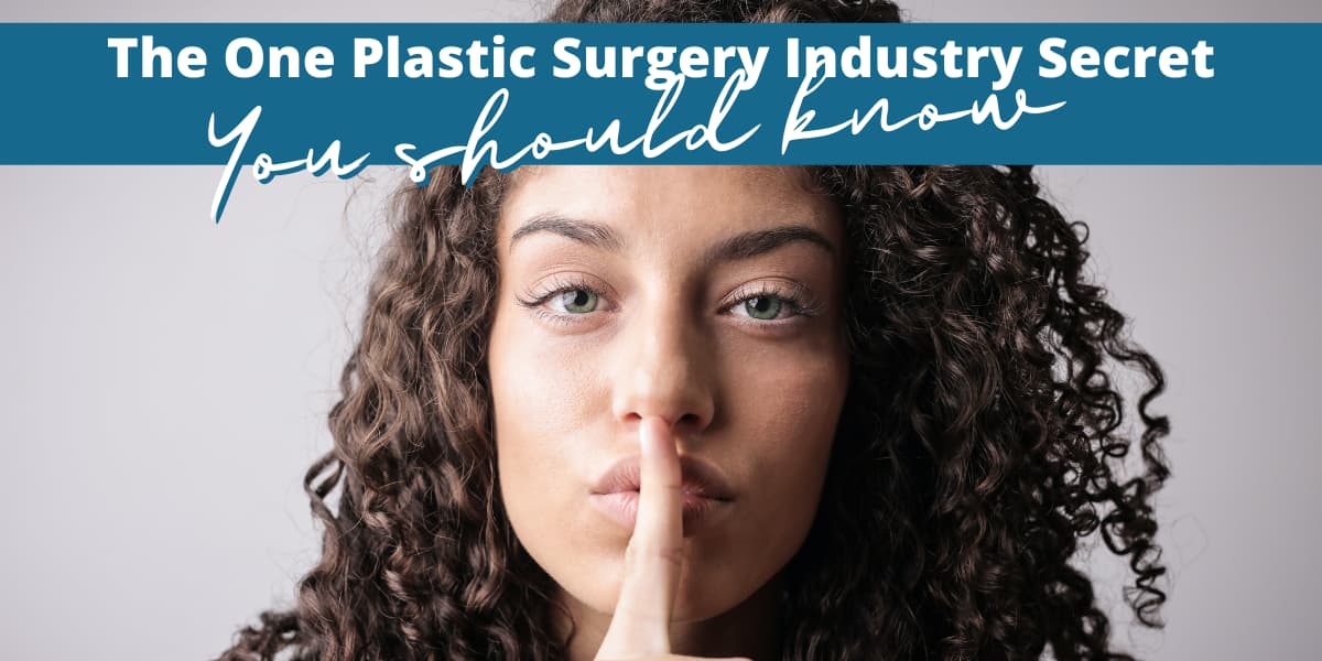 The one plastic surgery industry secret your should know