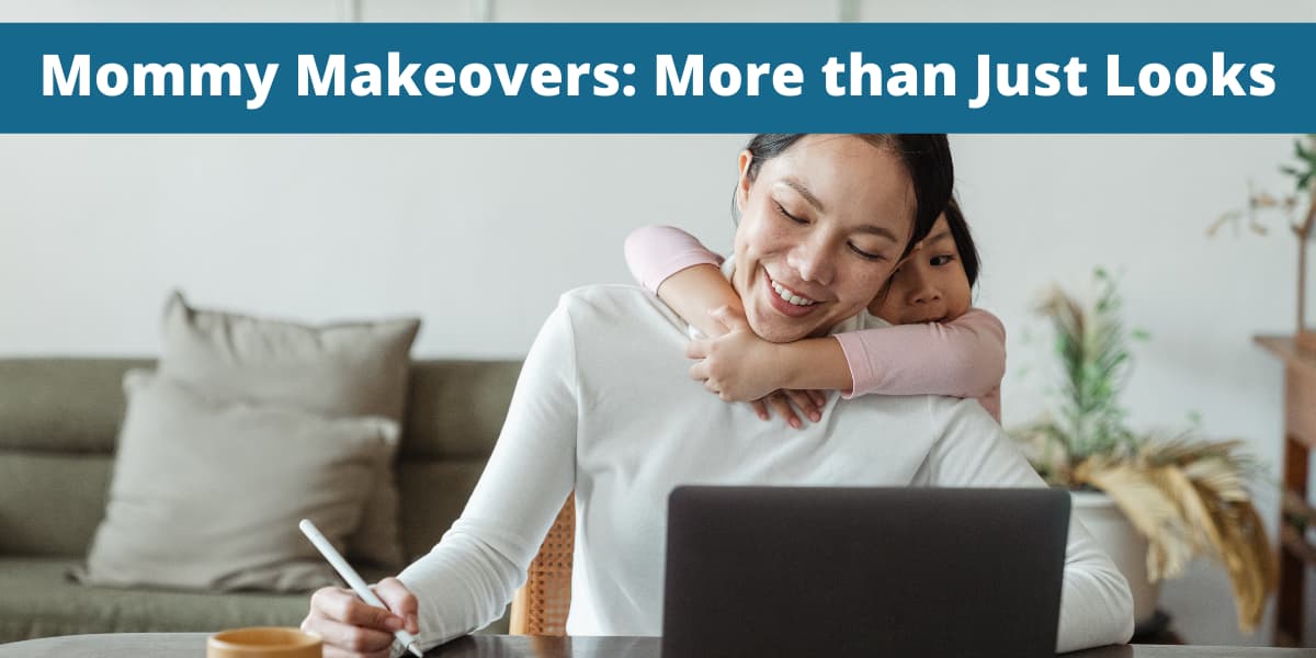 Mommy Makeovers: More than Just Looks