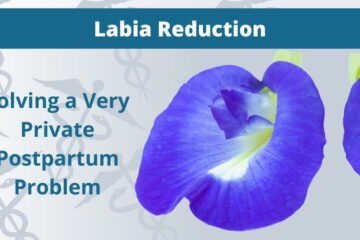 Labia reduction: Solving a very private postpartum problem